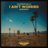 OneRepublic - I Ain’t Worried (Acoustic)