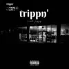 Trippn' - Single album lyrics, reviews, download