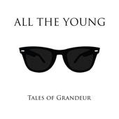 Tales of Grandeur - All the Young