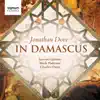 Jonathan Dove: In Damascus album lyrics, reviews, download