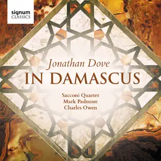 Jonathan Dove: In Damascus by Sacconi Quartet, Mark Padmore & Charles Owen album reviews, ratings, credits