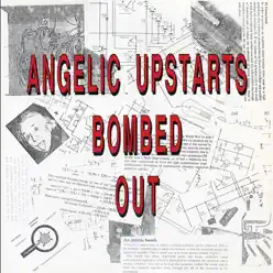 Bombed Out - Angelic Upstarts Bombed Out - Angelic Upstarts