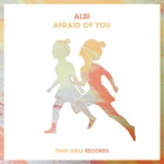 ALBI - Afraid of You