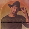 Whiskey Ain’t Got Nothin’ on You - Single