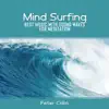 Mind Surfing: Best Music with Sound Waves for Meditation, Deep Diving into Relaxation album lyrics, reviews, download