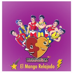 Wapayasos y Horripicosos - El Mango Relajado