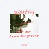 worthy / lift me from the ground - Single album lyrics, reviews, download