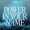 Power In Your Name - Single