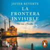 La frontera invisible - Javier Reverte