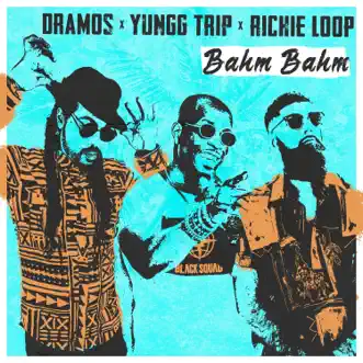 Bahm Bahm (feat. Richie Loop) - Single by Dramos & Yungg Trip album reviews, ratings, credits