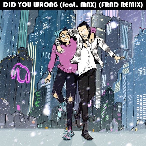 Did You Wrong (feat. MAX) [FRND Remix] - Single - Sweater Beats