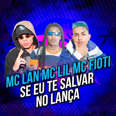 Se Eu Te Salvar no Lança - Single - MC Fioti