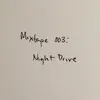 Mixtape 003: Night Drive - EP album lyrics, reviews, download