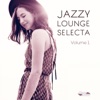 Jazzy Lounge Selecta, Vol. 1 (Smooth Jazzy Beats from Hungary)