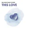 This Love (Piano Version) - Single album lyrics, reviews, download