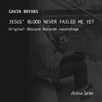 Gavin Bryars - Jesus' Blood Never Failed Me Yet