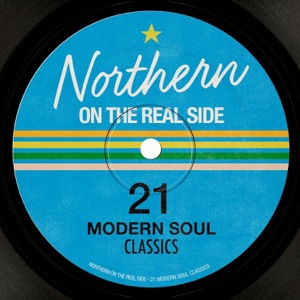 Northern on the Real Side - 21 Modern Soul Classics