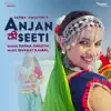 Anjan Ki Seeti - Single album lyrics, reviews, download