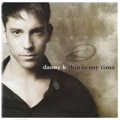 This is My Time by Danny K album reviews, ratings, credits