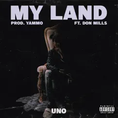 My Land (feat. Don Mills) - Single by Uno album reviews, ratings, credits