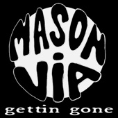 Mason Via - Gettin' Gone