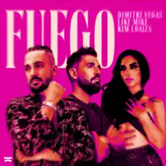 Fuego - Single by Dimitri Vegas & Like Mike & Kim Loaiza album reviews, ratings, credits