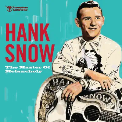 The Master of Melancholy - Hank Snow