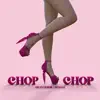 Chop Chop - Single album lyrics, reviews, download