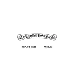 Chrome Hearts - Single by Airplane James & Problem album reviews, ratings, credits