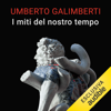 I miti del nostro tempo: Opere XIX - Umberto Galimberti