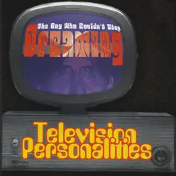 The Boy Who Couldn't Stop Dreaming - Television Personalities