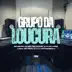 Grupo da Loucura (feat. Dj Lc, Mathnobeat & Mc peuh) - Single album cover