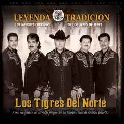 Leyenda Y Tradición - Los Mejores Corridos De Los Jefes De Jefes by Los Tigres del Norte album reviews, ratings, credits