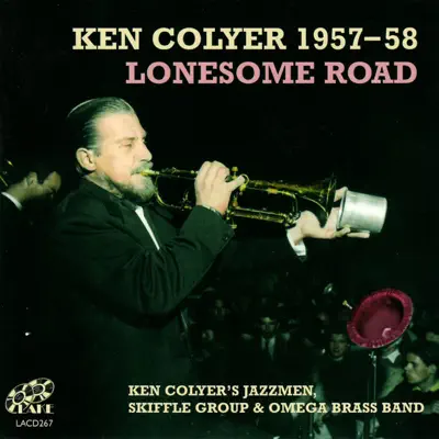 Ken Colyer 1957 - 58 Lonesome Road - Ken Colyer Ken Colyer 1957 - 58 Lonesome Road - Ken Colyer