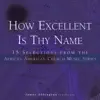 How Excellent Is Thy Name: 15 Selections from the African American Church Music Series album lyrics, reviews, download