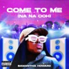 Come to Me (Nana Ooh) - Single