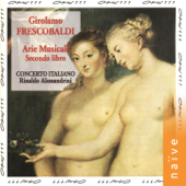 Frescobaldi: Secondo libro de arie musicali - Rinaldo Alessandrini & Concerto Italiano