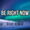 Be Right Now (Piano) - Single album lyrics, reviews, download