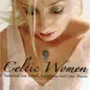 Celtic Women (Traditional Irish Ballads, Soundtracks and Celtic Themes) album lyrics, reviews, download