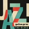 Jazz Plays the Blues