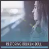 Restoring Broken Soul: Deep Rest, Soothing Nature Sounds, Yoga Meditation, Comfort Zone, Soothing Music album lyrics, reviews, download