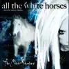 All the White Horses (Into the Mirror Darkly) - Single album lyrics, reviews, download