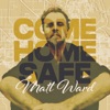 Come Home Safe - Single