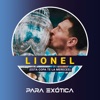 Para Exótica - Lionel (Esta copa te la mereces)