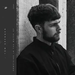 Something in the Water - EP - Tom Grennan