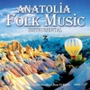 Anatolia Folk Music, Vol. 3 (Authentic Sound Recordings From Turkey)