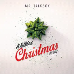 A Talkbox Christmas, Vol. 1 - EP by Mr. Talkbox album reviews, ratings, credits