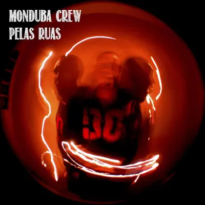 Pelas Ruas - Monduba Crew Pelas Ruas - Monduba Crew