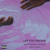 Let You Drown (with Kota the Friend) [Subtact Remix] artwork