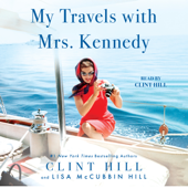 My Travels with Mrs. Kennedy (Unabridged) - Clint Hill &amp; Lisa McCubbin Hill Cover Art